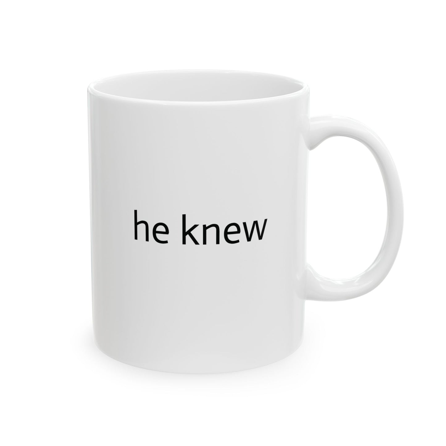 11oz ceramic mug - Uncle Ted - he knew