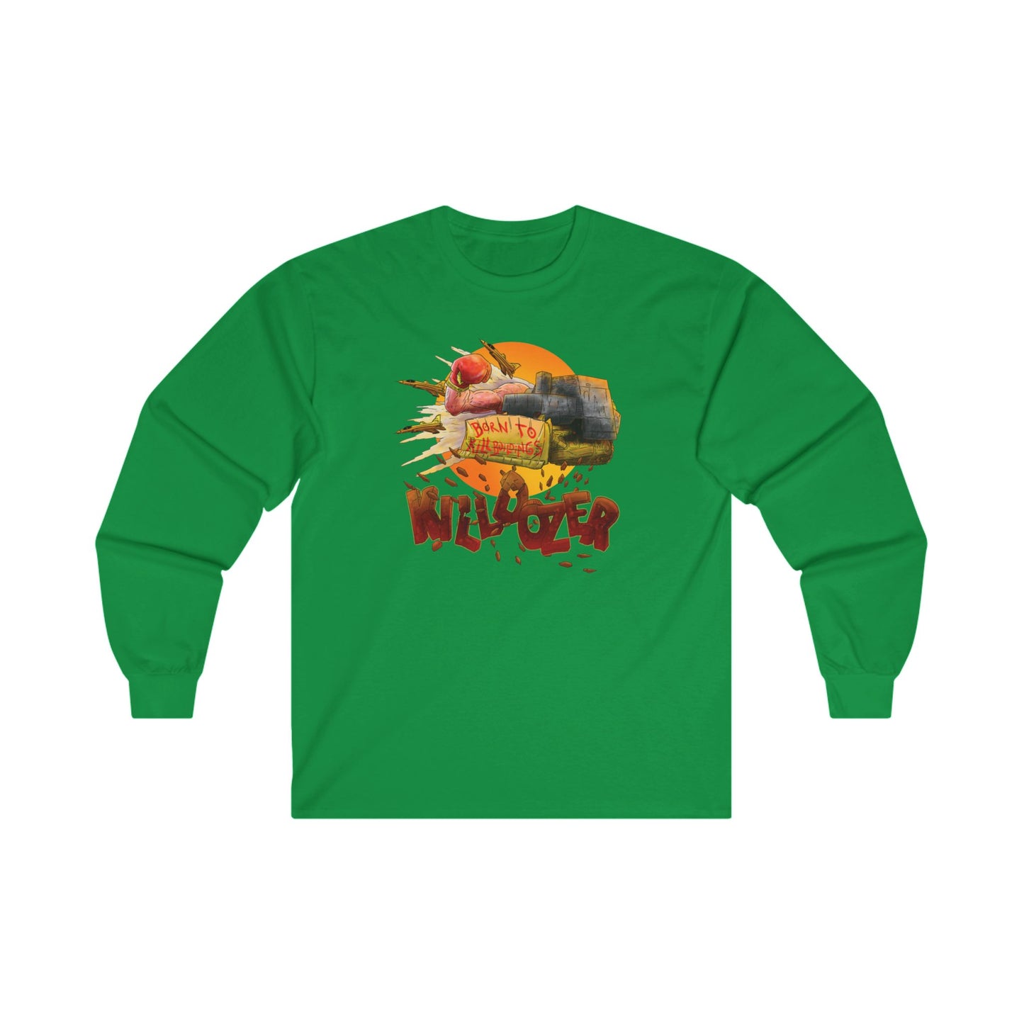 Long sleeve shirt  - Killdozer (born to kill buildings)