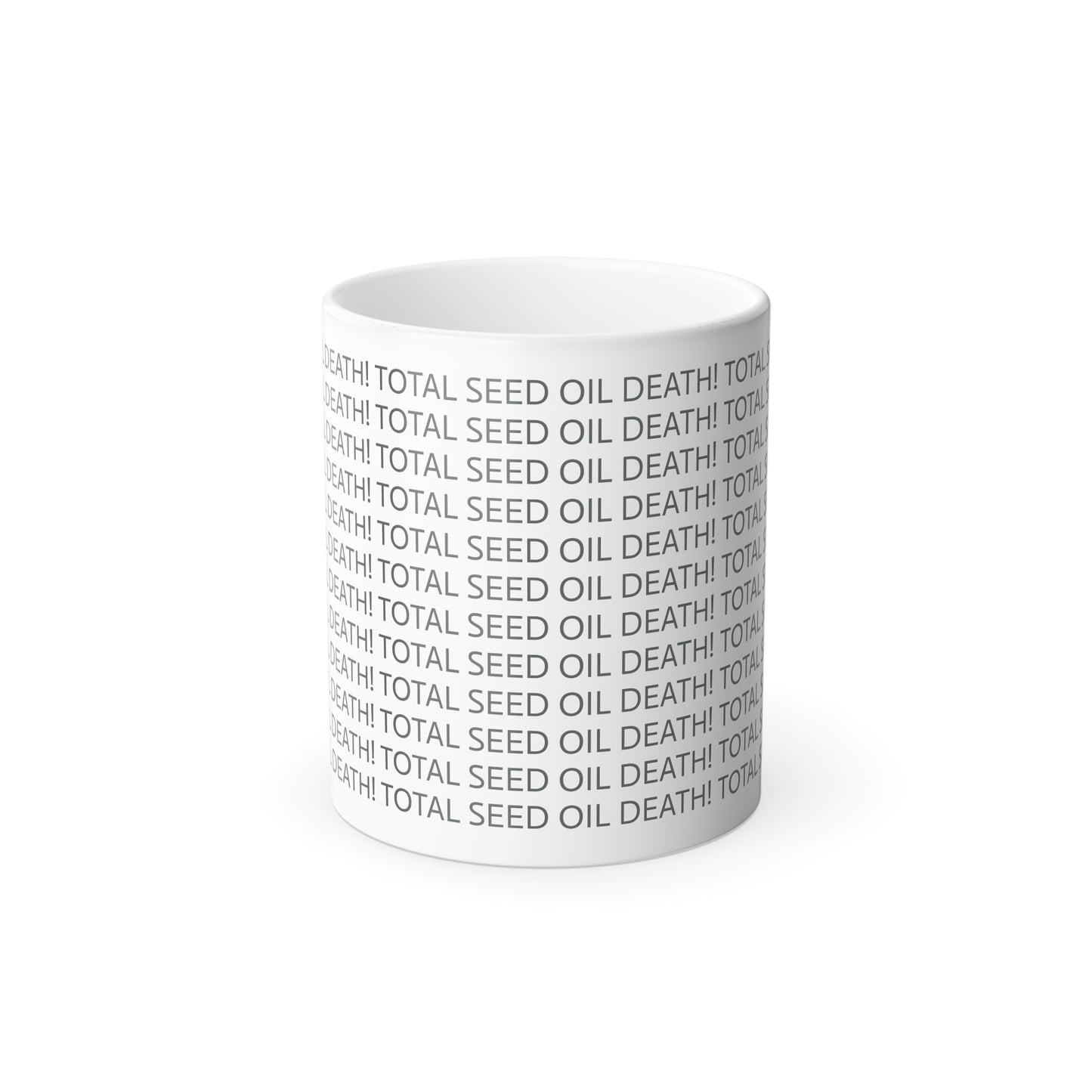 11oz ceramic color changing mug - TOTAL SEED OIL DEATH!