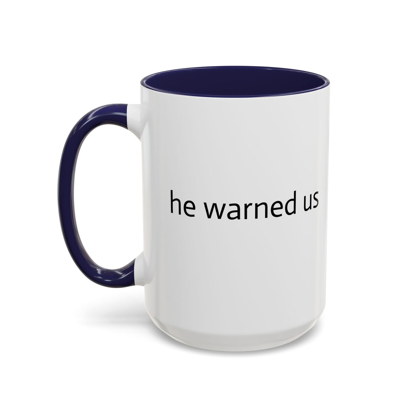 11oz/15oz mug of color - Uncle Ted - he warned us