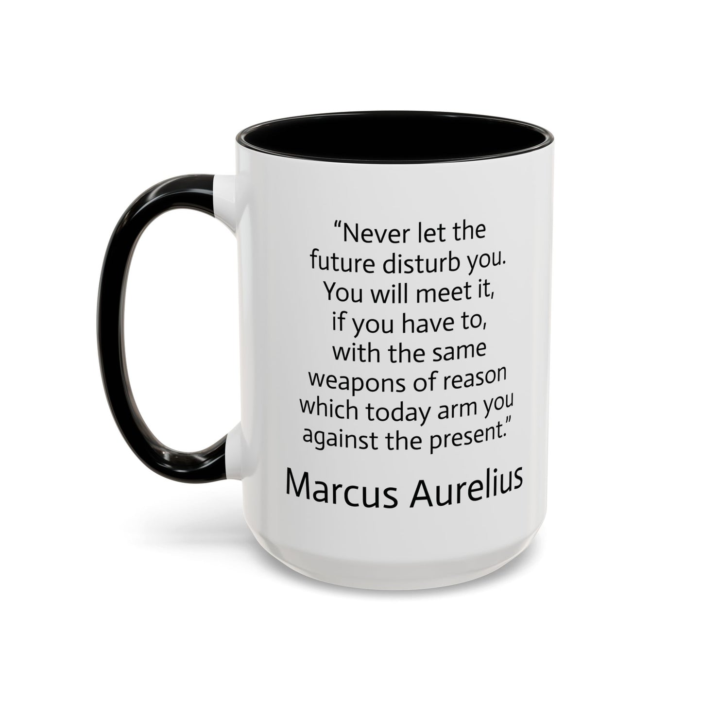 11oz/15oz mug of color - Marcus Aurelius - never let the future disturb you