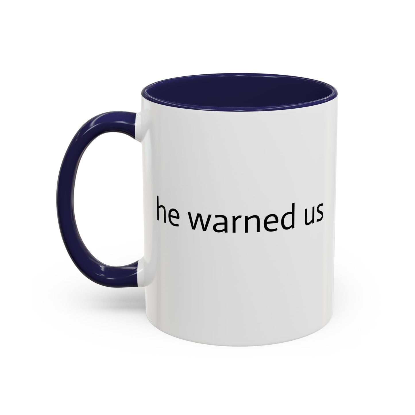 11oz/15oz mug of color - Uncle Ted - he warned us