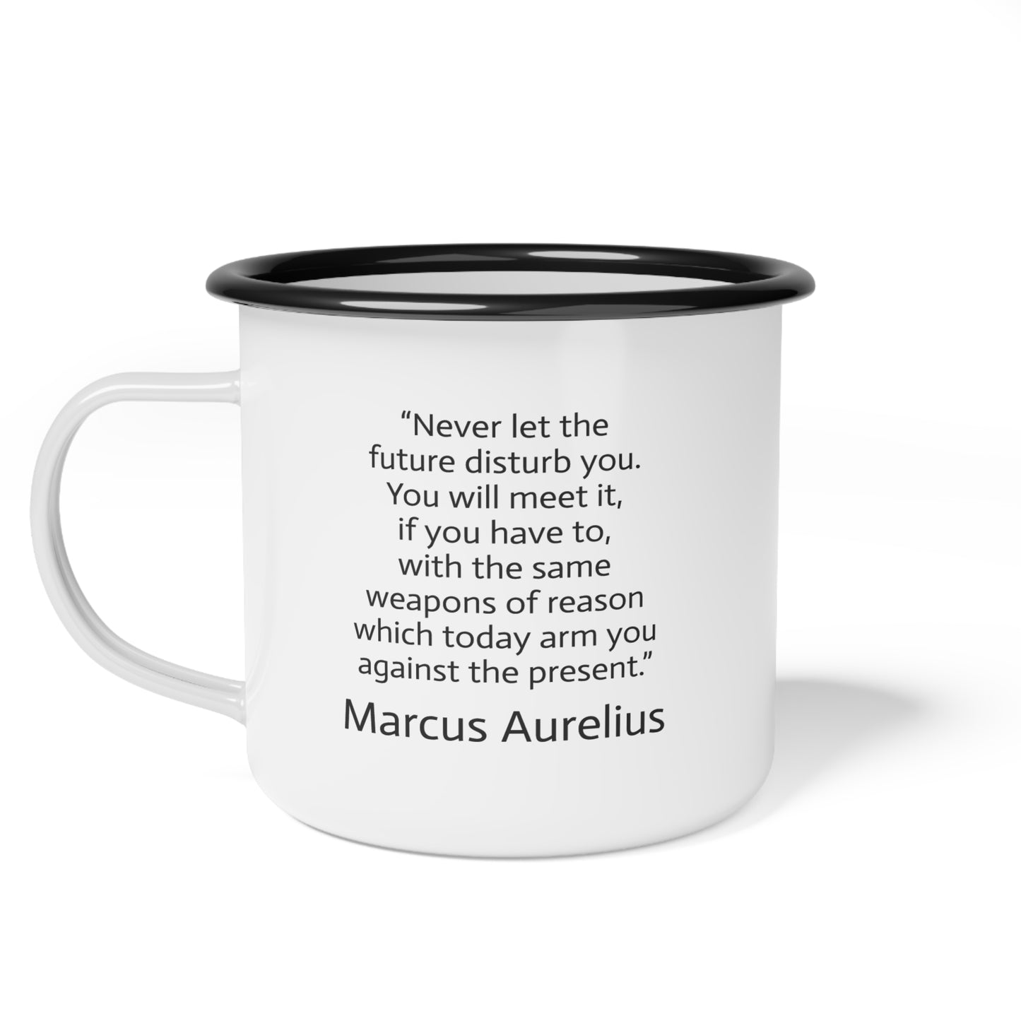 12oz enameled steel mug - Marcus Aurelius - never let the future disturb you