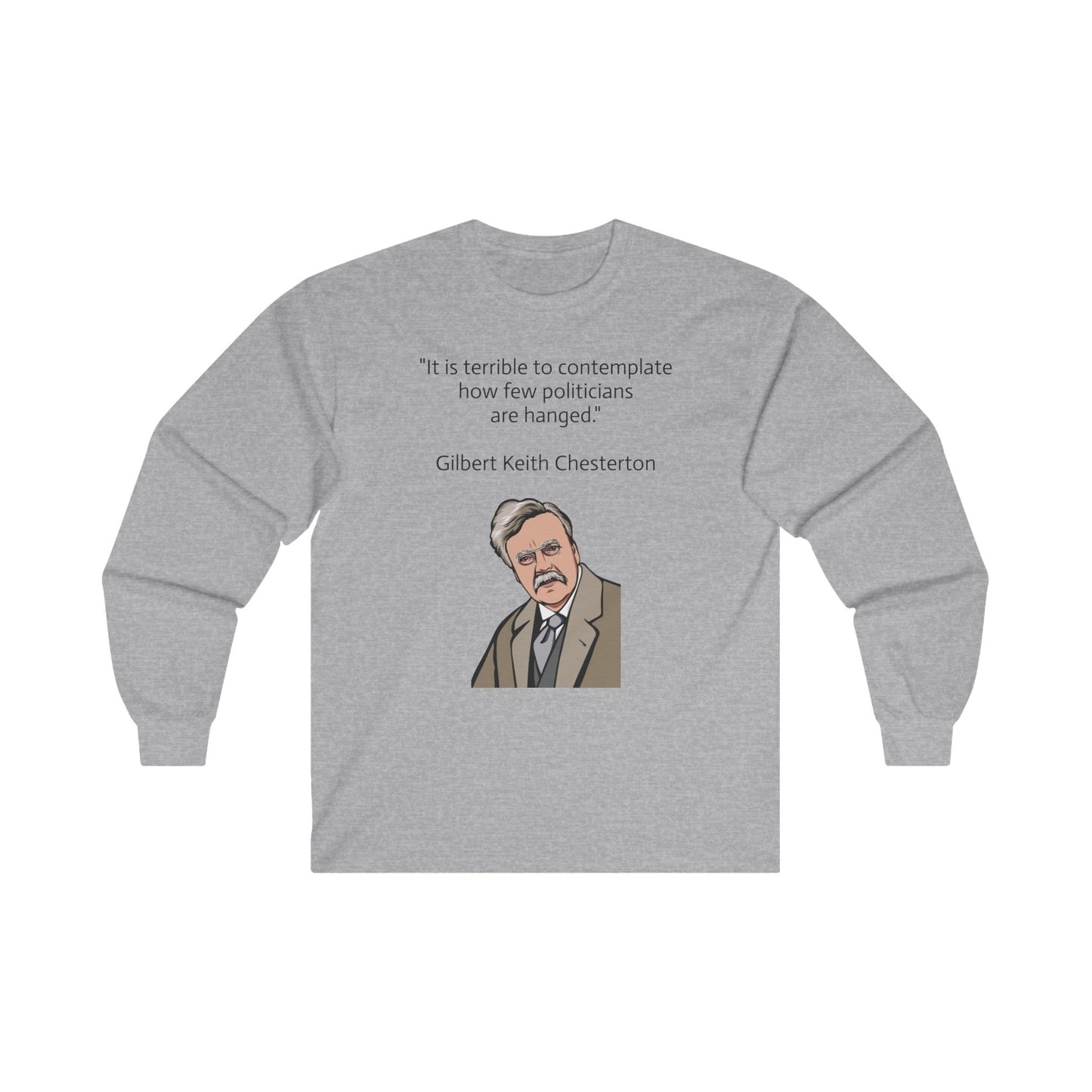 Long sleeve shirt  - G.K. Chesterton on politicians