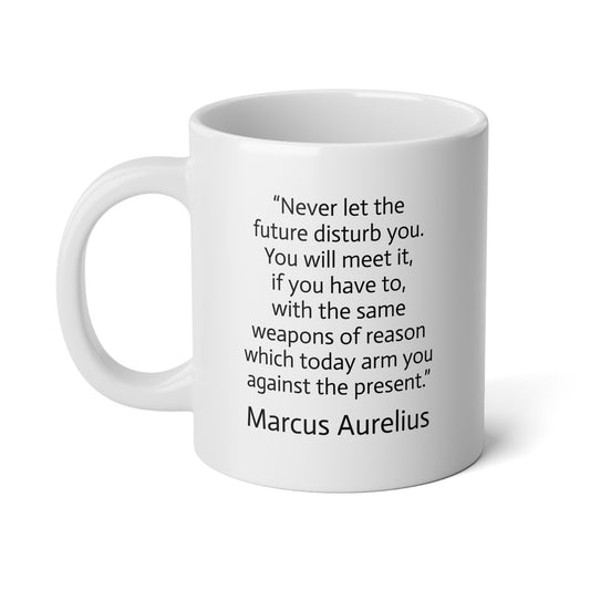 20oz ceramic mug - Marcus Aurelius - never let the future disturb you