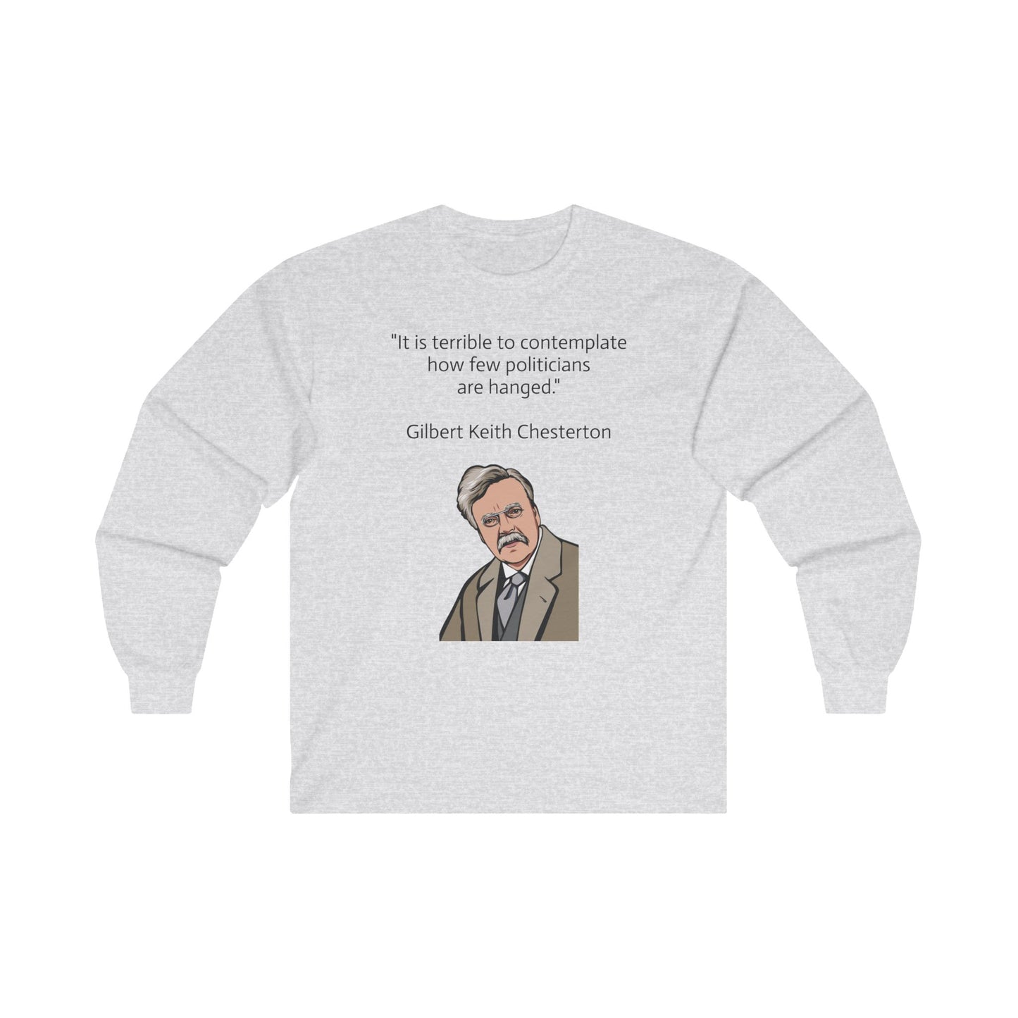 Long sleeve shirt  - G.K. Chesterton on politicians