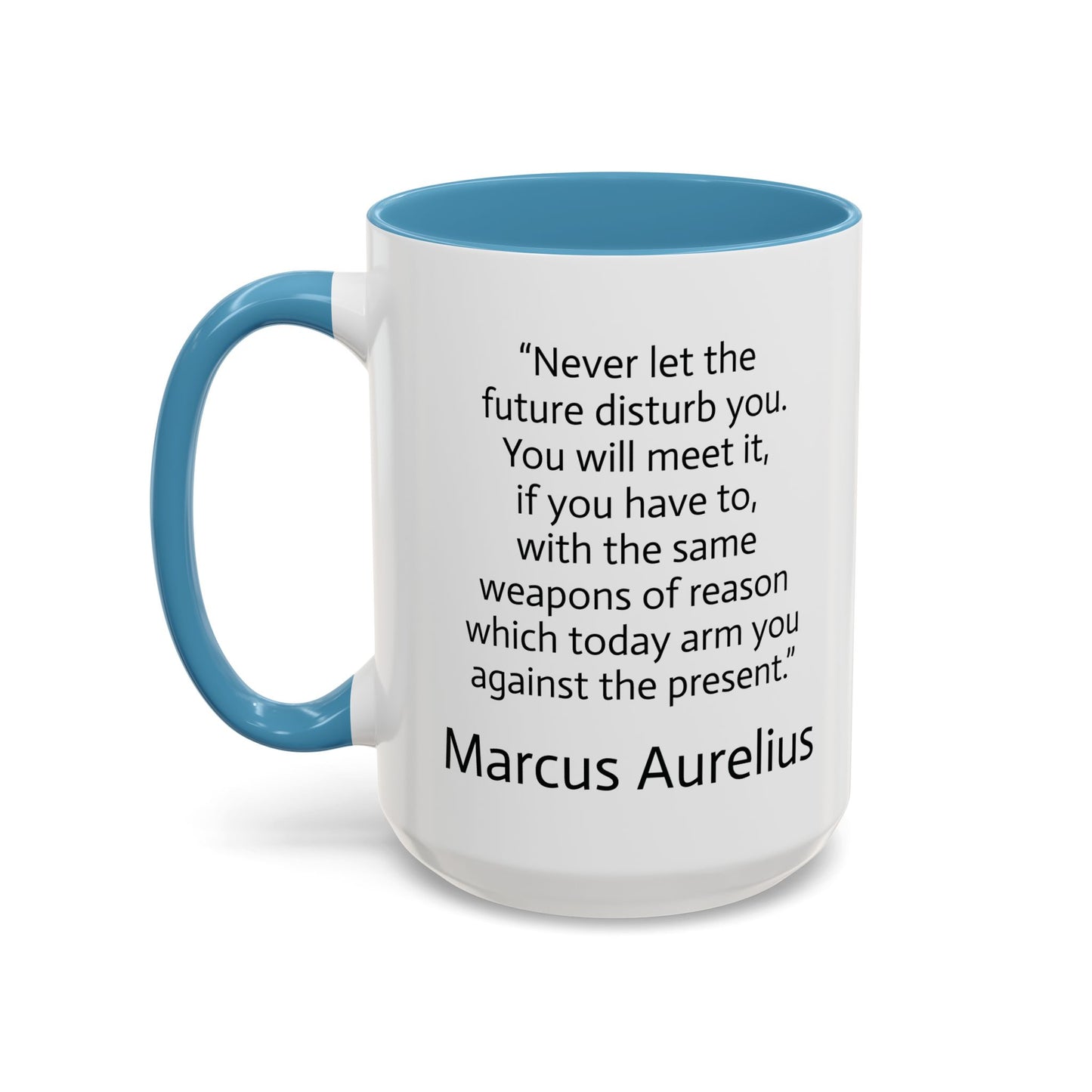 11oz/15oz mug of color - Marcus Aurelius - never let the future disturb you