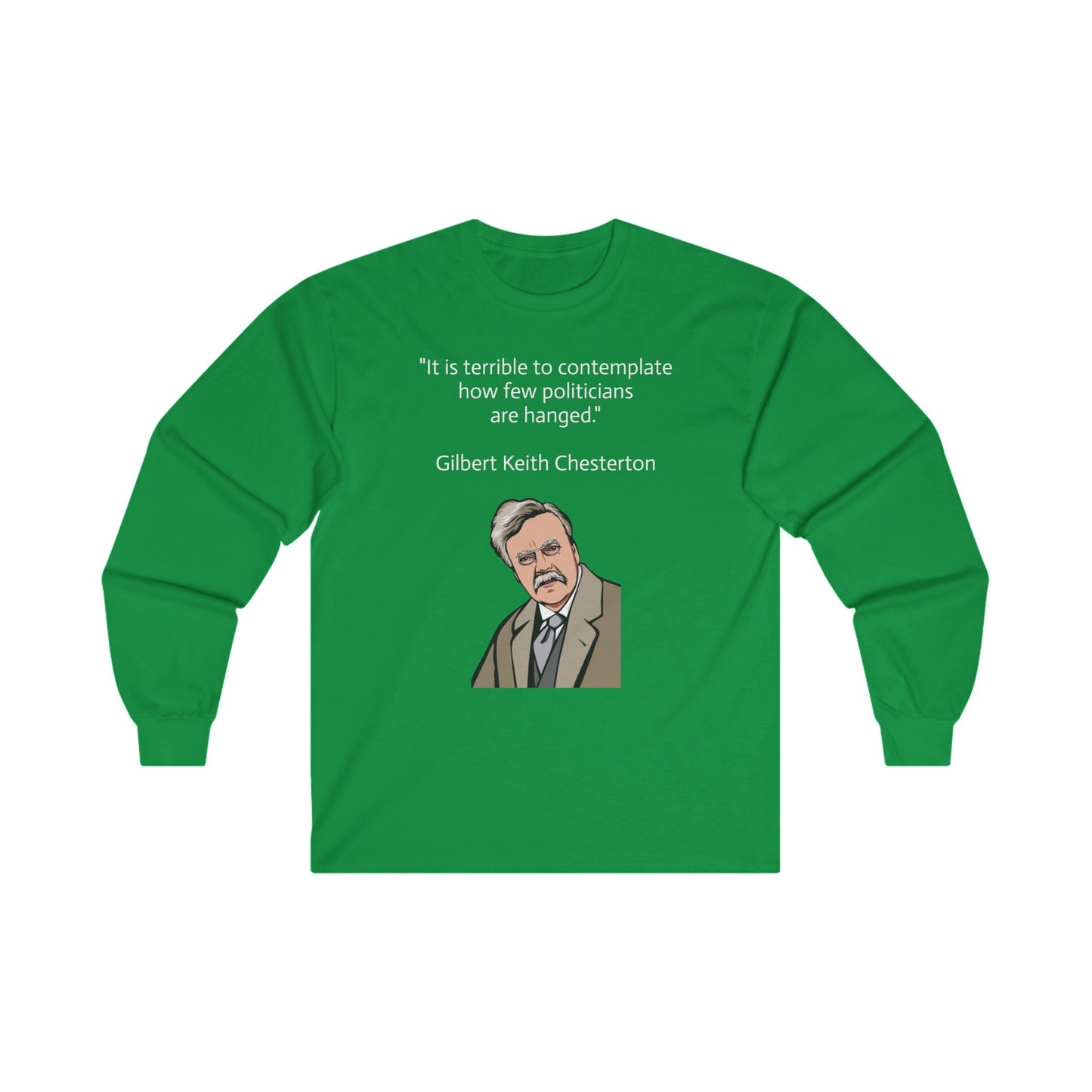 Long sleeve shirt  - G.K. Chesterton on politicians