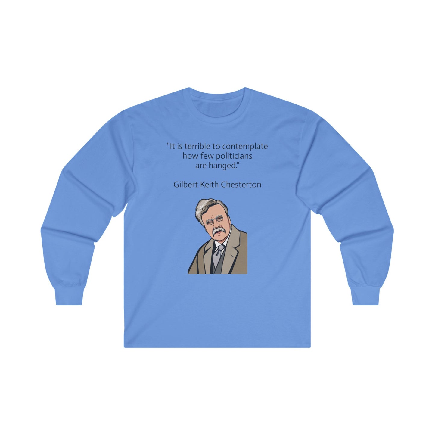 Long sleeve shirt  - G.K. Chesterton on politicians