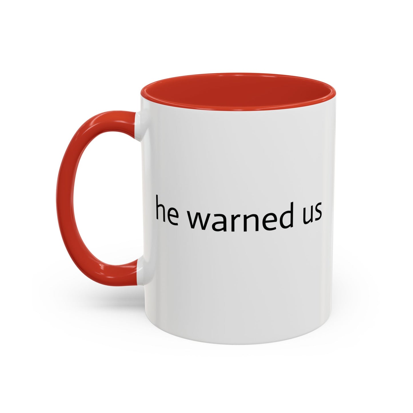 11oz/15oz mug of color - Uncle Ted - he warned us