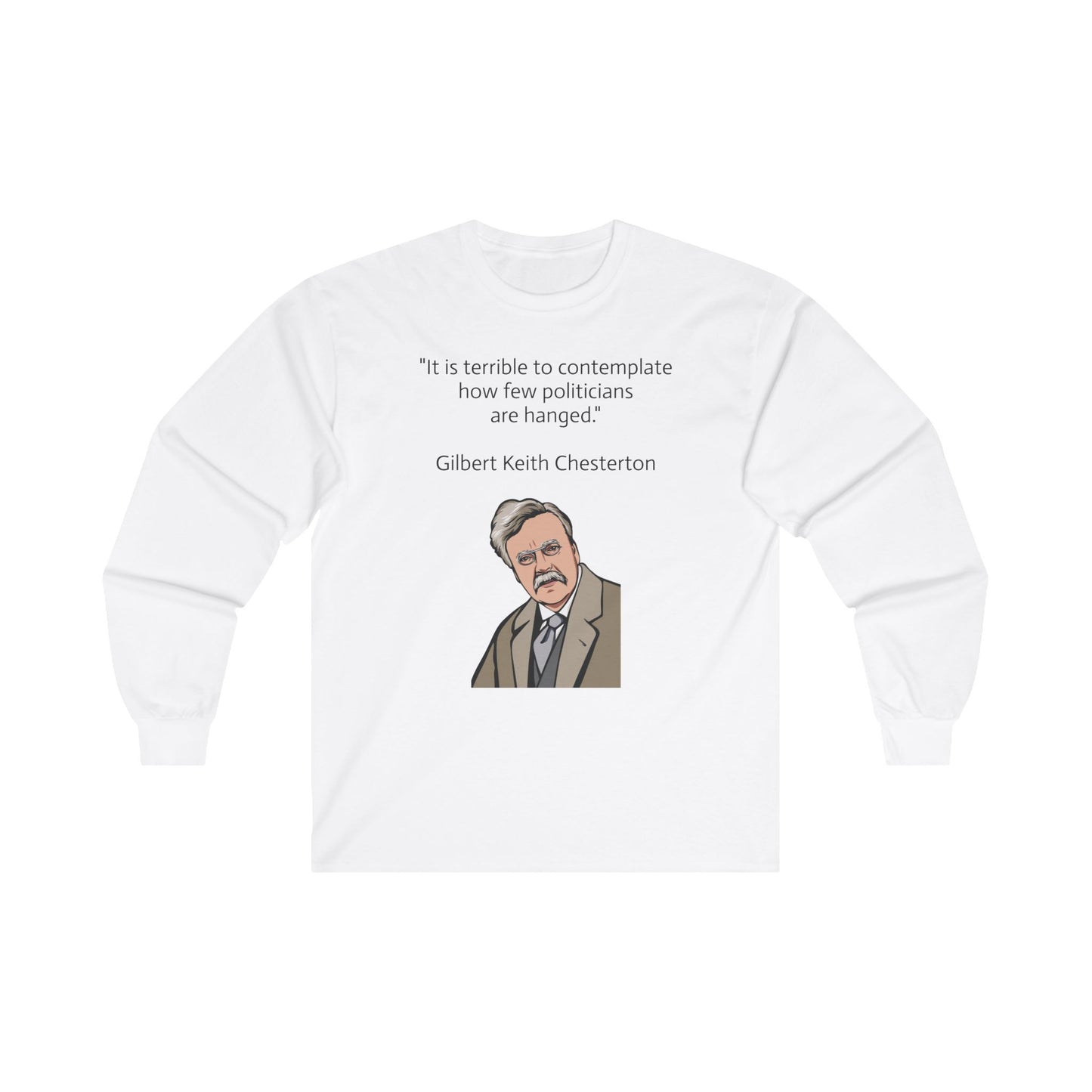 Long sleeve shirt  - G.K. Chesterton on politicians