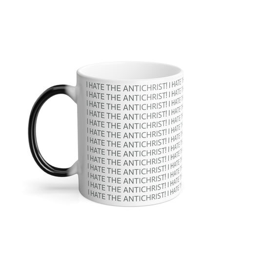 11oz ceramic color changing mug - I HATE THE ANTICHRIST!