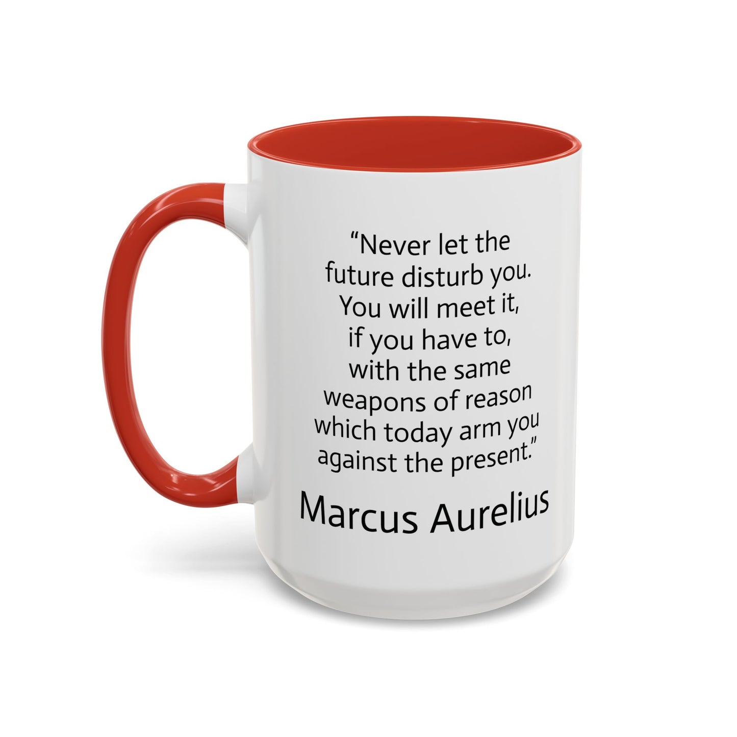 11oz/15oz mug of color - Marcus Aurelius - never let the future disturb you