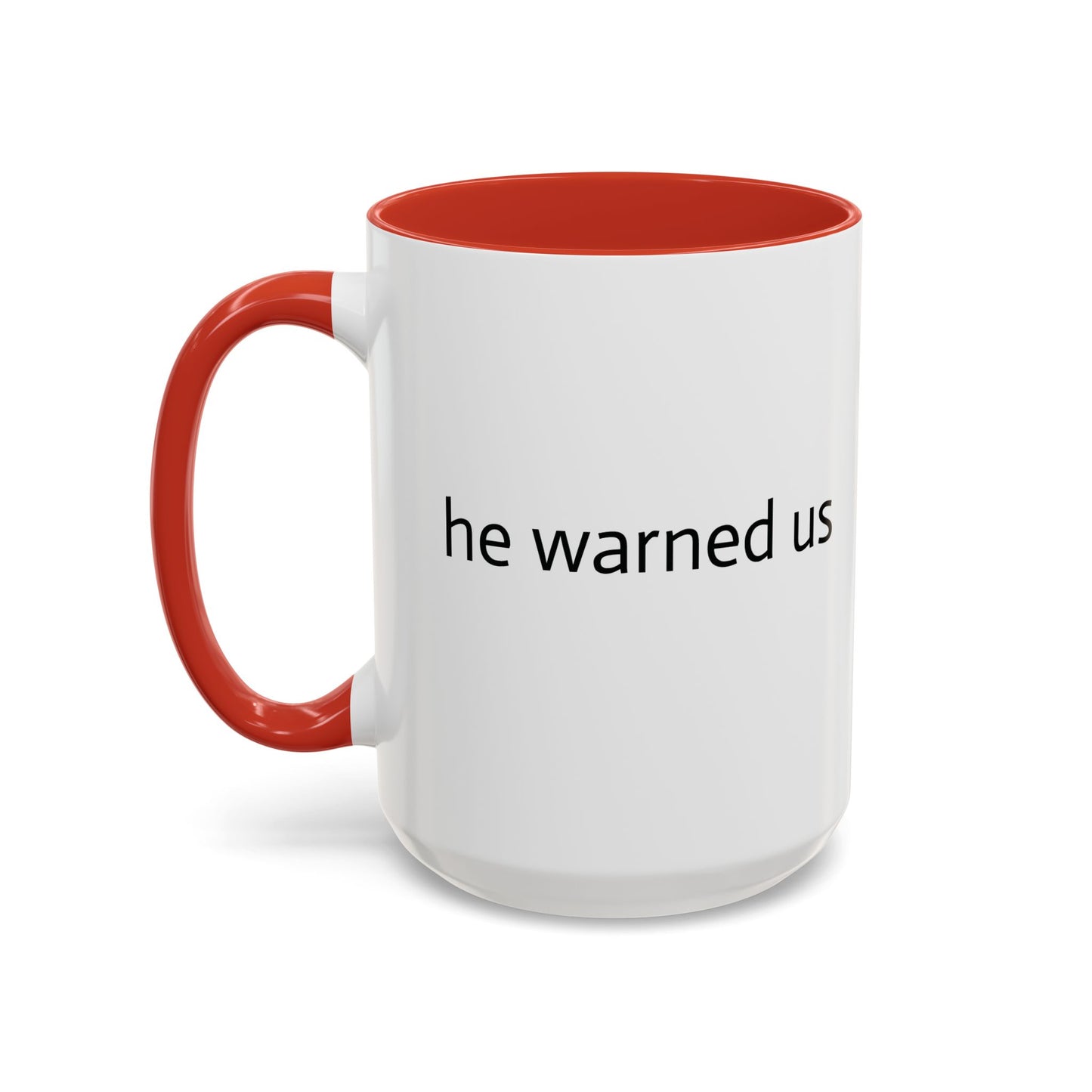 11oz/15oz mug of color - Uncle Ted - he warned us