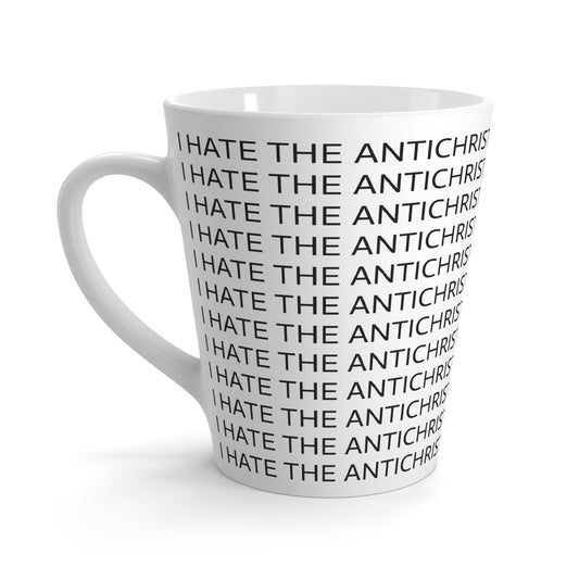 12oz ceramic latte mug - I HATE THE ANTICHRIST!