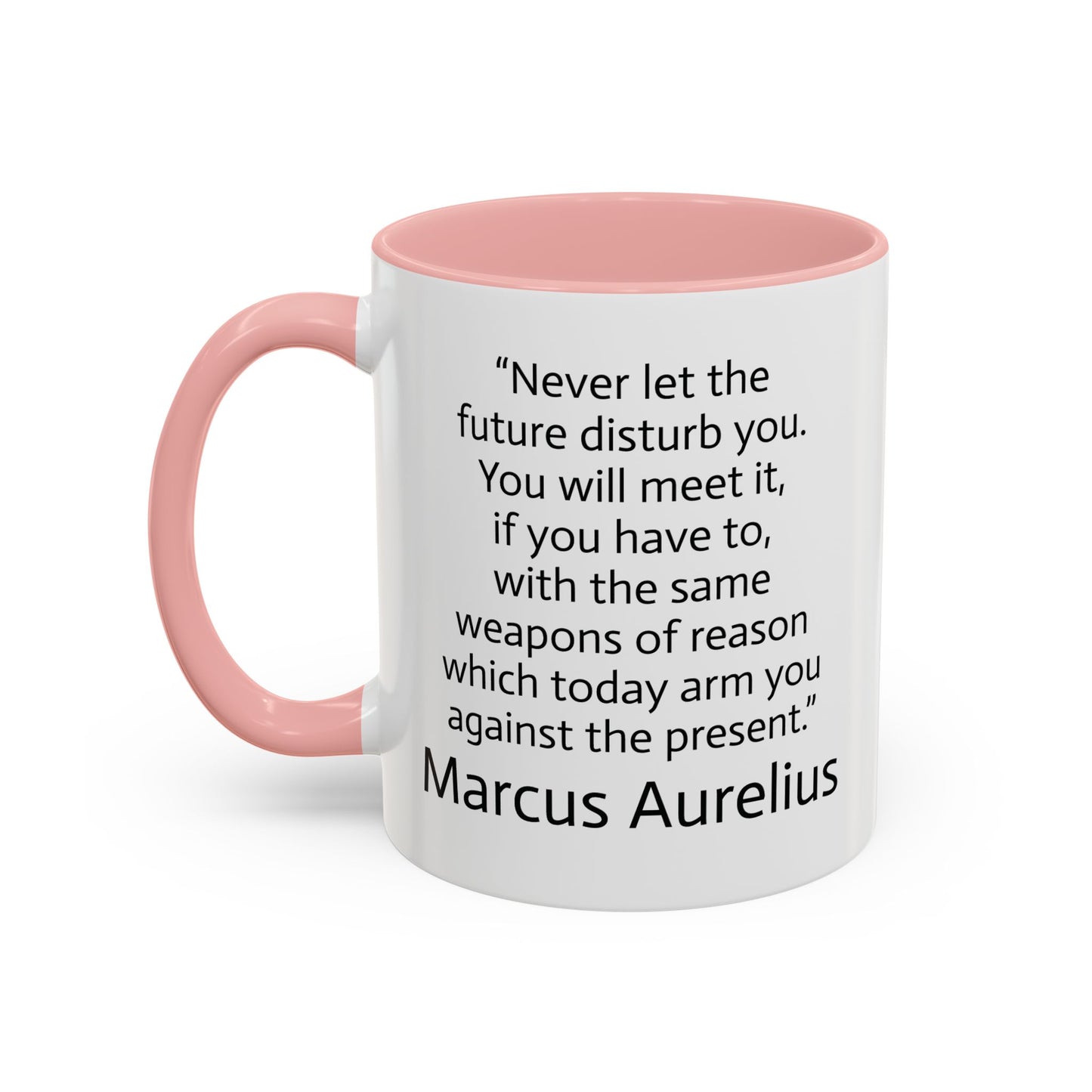 11oz/15oz mug of color - Marcus Aurelius - never let the future disturb you