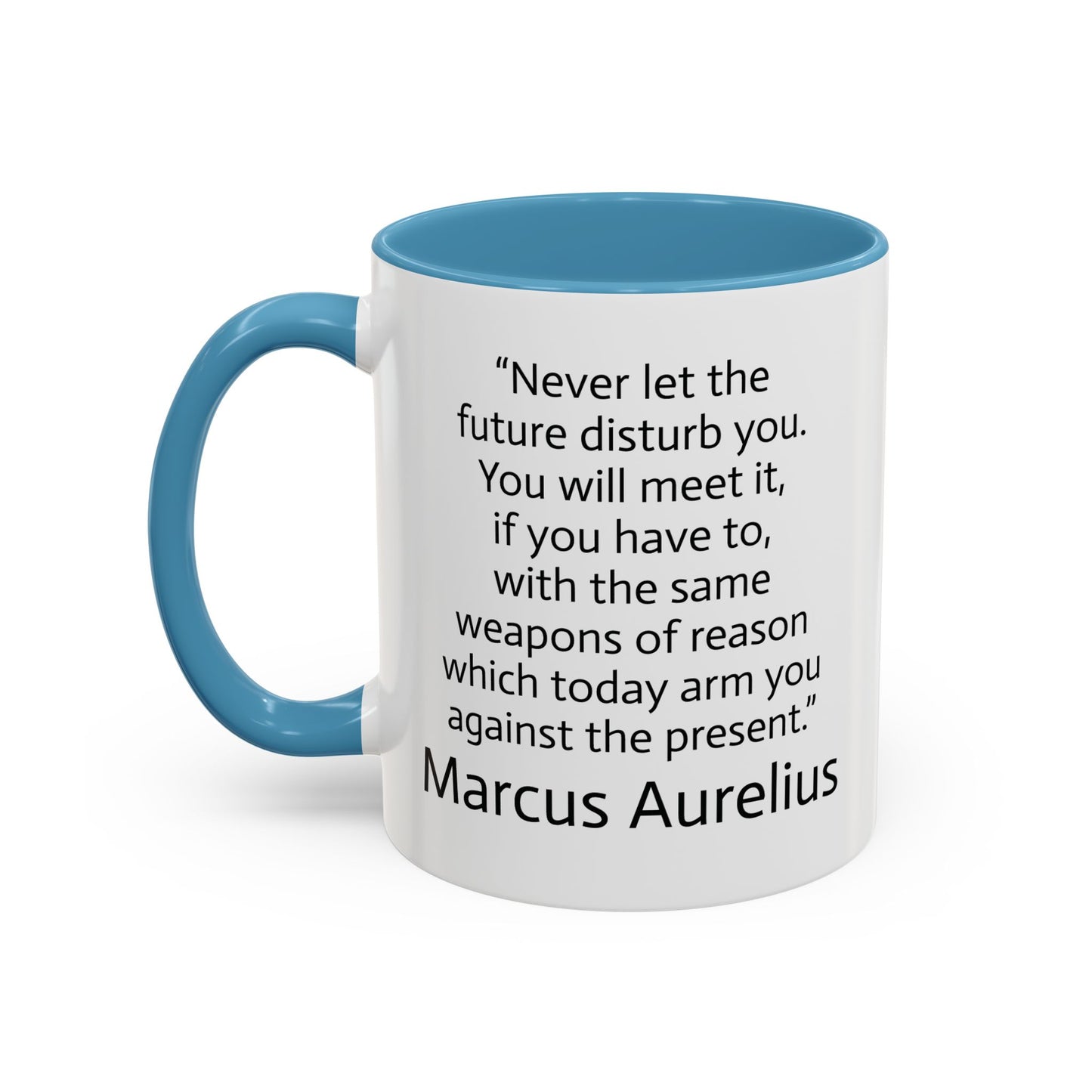 11oz/15oz mug of color - Marcus Aurelius - never let the future disturb you