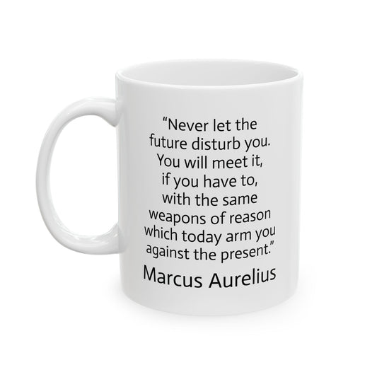 11oz ceramic mug - Marcus Aurelius - never let the future disturb you