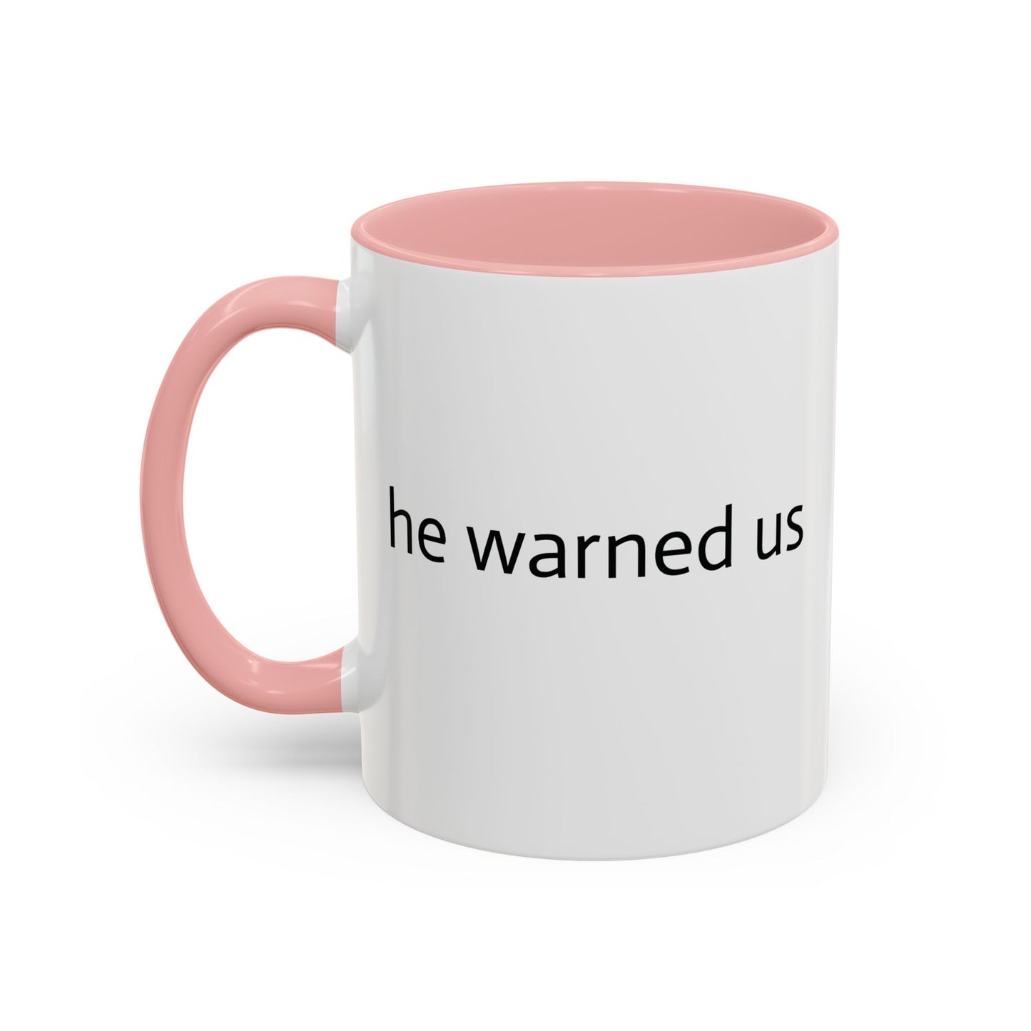 11oz/15oz mug of color - Uncle Ted - he warned us