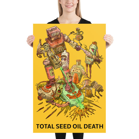 Poster - Total Seed Oil Death (Yellow)